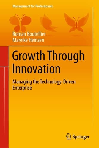 Growth Through Innovation Managing the Technology-Driven Enterprise