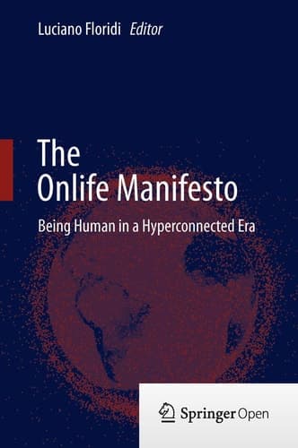 The Onlife Manifesto Being Human in a Hyperconnected Era