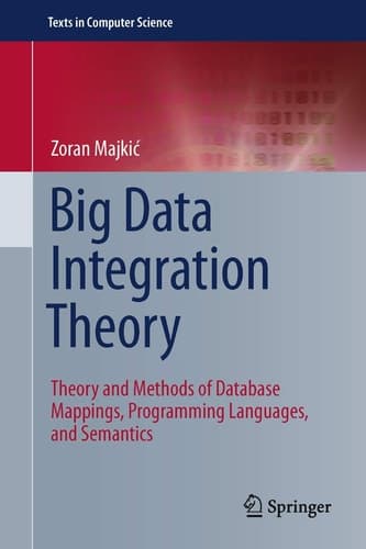 Big Data Integration Theory Theory and Methods of Database Mappings, Programming Languages, and Semantics