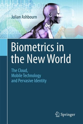 Biometrics in the New World The Cloud, Mobile Technology and Pervasive Identity