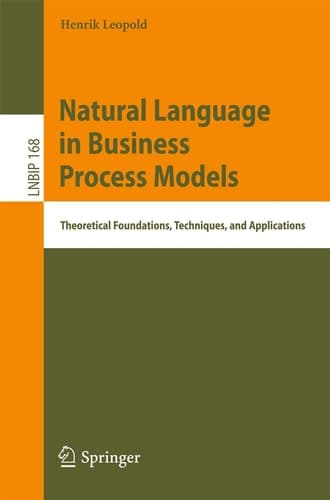 Natural Language in Business Process Models Theoretical Foundations, Techniques, and Applications