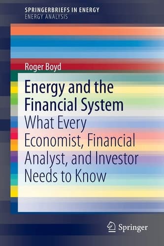 Energy and the Financial System What Every Economist, Financial Analyst, and Investor Needs to Know