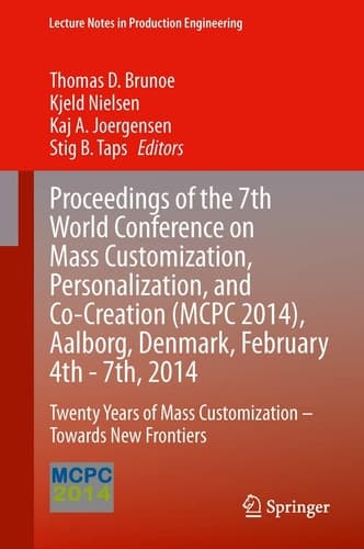 Proceedings of the 7th World Conference on Mass Customization, Personalization, and Co-Creation (MCPC 2014), Aalborg, Denmark, February 4th - 7th, 2014 Twenty Years of Mass Customization – Towards New Frontiers