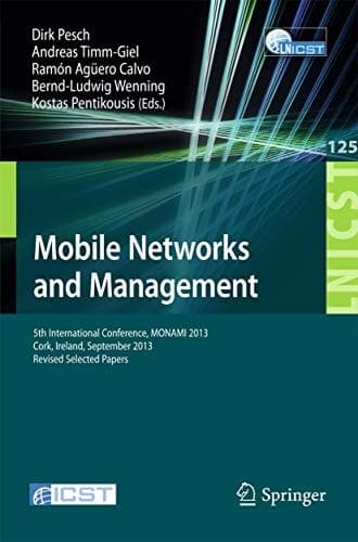 Mobile Networks and Management 5th International Conference, MONAMI 2013, Cork, Ireland, September 23-25, 2013, Revised Selected Papers