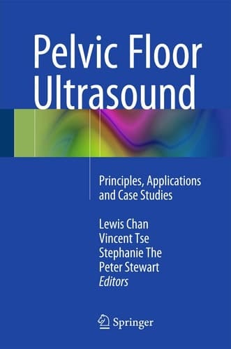 Pelvic Floor Ultrasound Principles, Applications and Case Studies