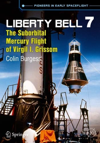 Liberty Bell 7 The Suborbital Mercury Flight of Virgil I. Grissom
