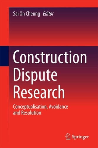 Construction Dispute Research Conceptualisation, Avoidance and Resolution