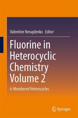 Fluorine in Heterocyclic Chemistry Volume 2 6-Membered Heterocycles