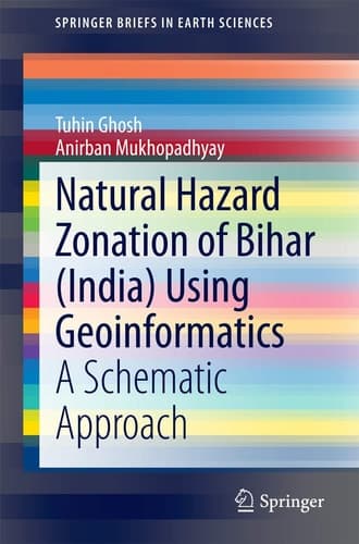 Natural Hazard Zonation of Bihar (India) Using Geoinformatics A Schematic Approach