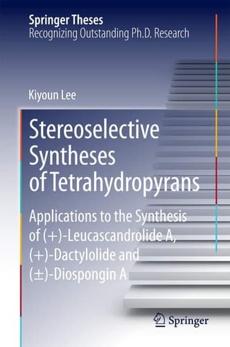 Stereoselective Syntheses of Tetrahydropyrans Applications to the Synthesis of (+)-Leucascandrolide A, (+)-Dactylolide and (±)-Diospongin A