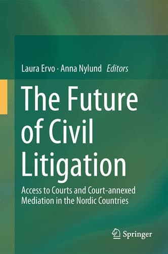 The Future of Civil Litigation Access to Courts and Court-annexed Mediation in the Nordic Countries