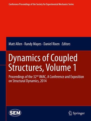 Dynamics of Coupled Structures, Volume 1 Proceedings of the 32nd IMAC, A Conference and Exposition on Structural Dynamics, 2014