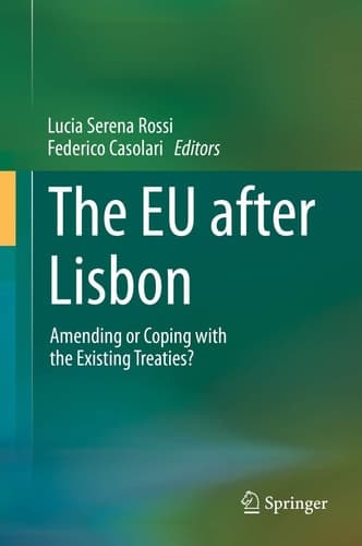 The EU after Lisbon Amending or Coping with the Existing Treaties?