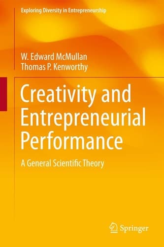 Creativity and Entrepreneurial Performance A General Scientific Theory