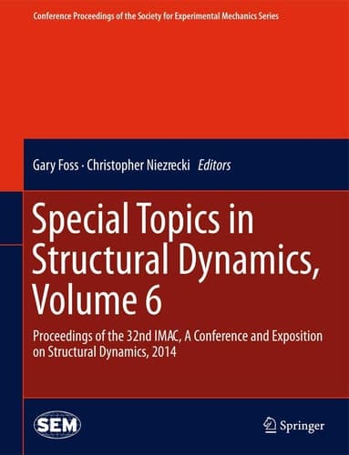 Special Topics in Structural Dynamics, Volume 6 Proceedings of the 32nd IMAC, A Conference and Exposition on Structural Dynamics, 2014