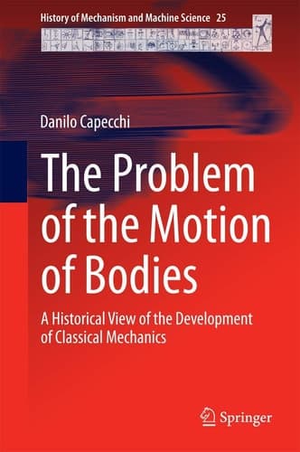 The Problem of the Motion of Bodies A Historical View of the Development of Classical Mechanics