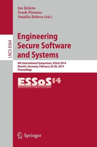 Engineering Secure Software and Systems 6th International Symposium, ESSoS 2014, Munich, Germany, February 26-28, 2014. Proceedings
