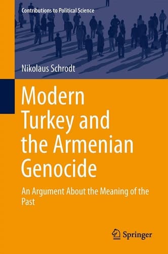 Modern Turkey and the Armenian Genocide An Argument About the Meaning of the Past