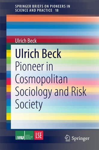 Ulrich Beck Pioneer in Cosmopolitan Sociology and Risk Society