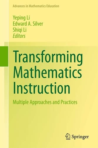 Transforming Mathematics Instruction Multiple Approaches and Practices