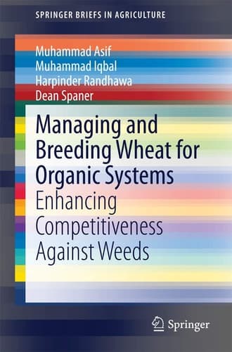 Managing and Breeding Wheat for Organic Systems Enhancing Competitiveness Against Weeds