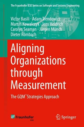 Aligning Organizations Through Measurement The GQM+Strategies Approach