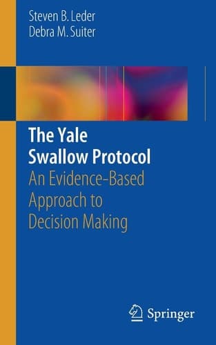 The Yale Swallow Protocol An Evidence-Based Approach to Decision Making