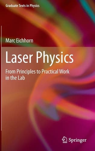 Laser Physics From Principles to Practical Work in the Lab