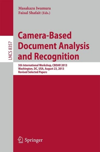 Camera-Based Document Analysis and Recognition 5th International Workshop, CBDAR 2013, Washington, DC, USA, August 23, 2013, Revised Selected Papers