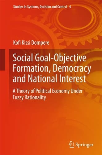 Social Goal-Objective Formation, Democracy and National Interest A Theory of Political Economy Under Fuzzy Rationality