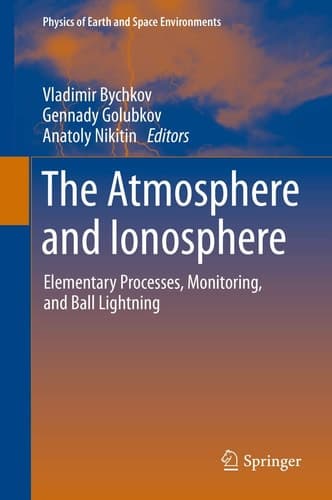 The Atmosphere and Ionosphere Elementary Processes, Monitoring, and Ball Lightning
