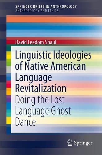 Linguistic Ideologies of Native American Language Revitalization Doing the Lost Language Ghost Dance
