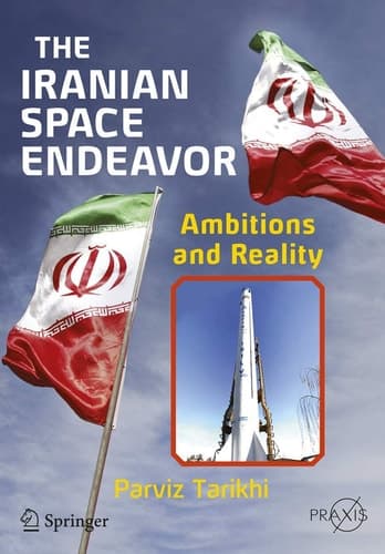 The Iranian Space Endeavor Ambitions and Reality