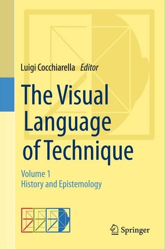 The Visual Language of Technique Volume 1 - History and Epistemology