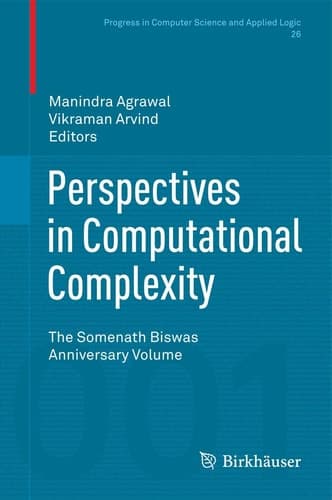 Perspectives in Computational Complexity The Somenath Biswas Anniversary Volume
