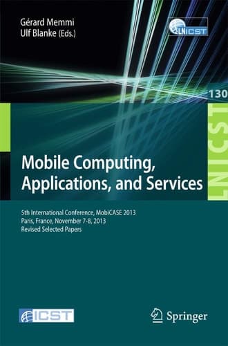 Mobile Computing, Applications, and Services 5th International Conference, MobiCase 2013, Paris, France, November 7-8, 2013, Revised Selected Papers