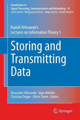 Storing and Transmitting Data Rudolf Ahlswede’s Lectures on Information Theory 1