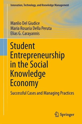 Student Entrepreneurship in the Social Knowledge Economy Successful Cases and Management Practices