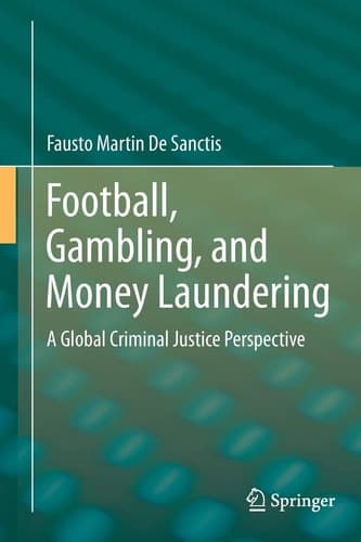 Football, Gambling, and Money Laundering A Global Criminal Justice Perspective