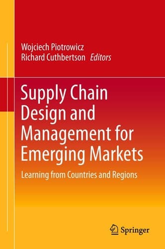 Supply Chain Design and Management for Emerging Markets Learning from Countries and Regions