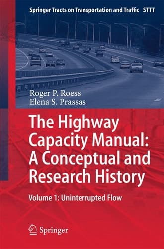 The Highway Capacity Manual: A Conceptual and Research History Volume 1: Uninterrupted Flow
