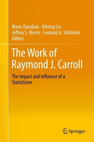 The Work of Raymond J. Carroll The Impact and Influence of a Statistician