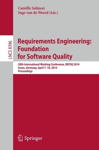 Requirements Engineering: Foundation for Software Quality 20th International Working Conference, REFSQ 2014, Essen, Germany, April 7-10, 2014, Proceedings