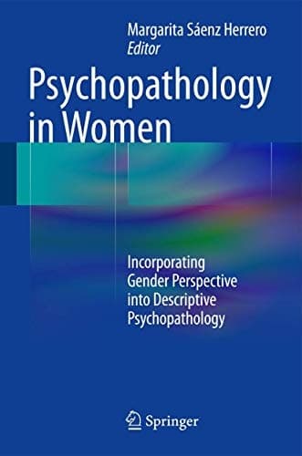 Psychopathology in Women Incorporating Gender Perspective into Descriptive Psychopathology