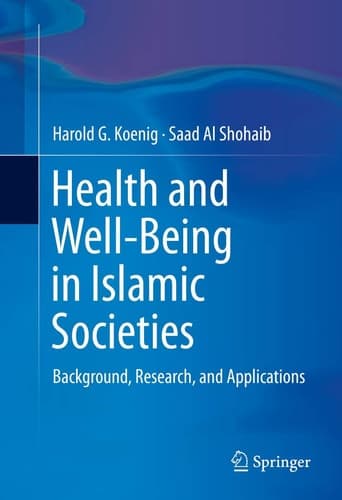 Health and Well-Being in Islamic Societies Background, Research, and Applications