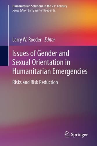 Issues of Gender and Sexual Orientation in Humanitarian Emergencies Risks and Risk Reduction