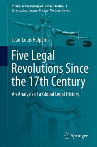 Five Legal Revolutions Since the 17th Century An Analysis of a Global Legal History