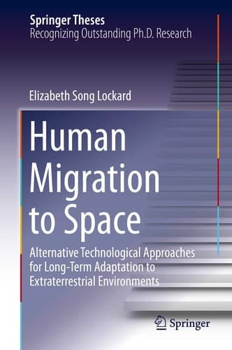 Human Migration to Space Alternative Technological Approaches for Long-Term Adaptation to Extraterrestrial Environments