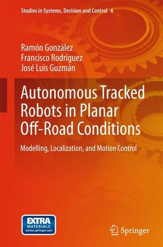 Autonomous Tracked Robots in Planar Off-Road Conditions Modelling, Localization, and Motion Control