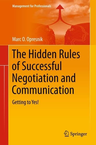 The Hidden Rules of Successful Negotiation and Communication Getting to Yes!